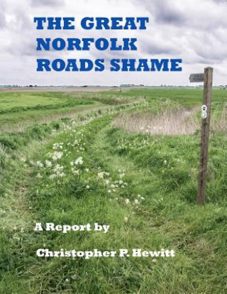 Livre Great Norfolk Roads Shame A Report by Christopher Hewitt