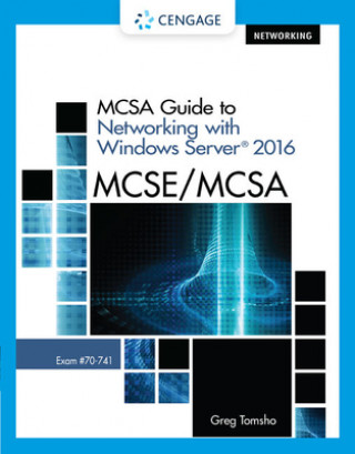 Carte MCSA Guide to Networking with Windows Server (R) 2016, Exam 70-741 Greg Tomsho