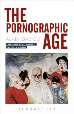 Kniha Pornographic Age Alain Badiou