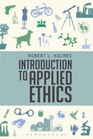 Kniha Introduction to Applied Ethics Robert L. Holmes