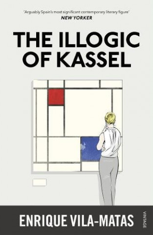 Könyv Illogic of Kassel Enrique Vila-Matas