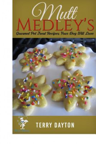 Βιβλίο Mutt MedleysGourmet Pet Treat Recipes Your Dog Will Love Terry Dayton