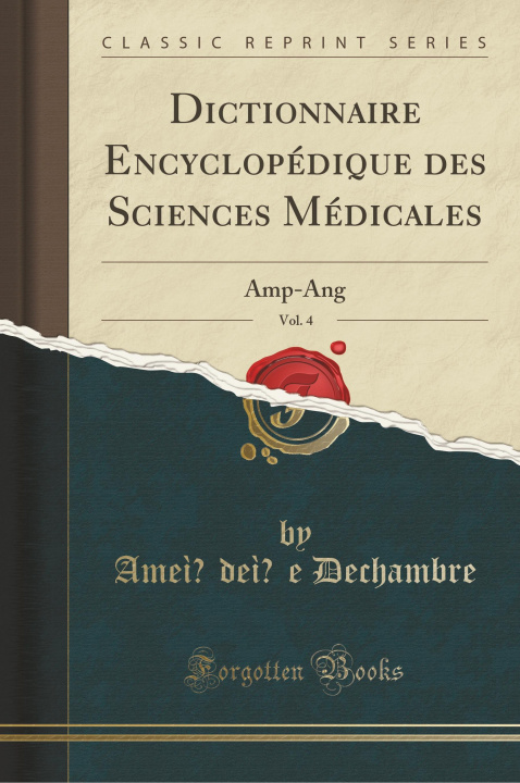 Carte Dictionnaire Encyclopédique des Sciences Médicales, Vol. 4 Ame??de??e Dechambre