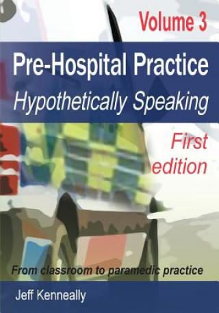 Книга Prehospital Practice Volume 3 First edition Jeff Kenneally