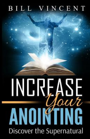 Kniha Increase Your Anointing Bill Vincent