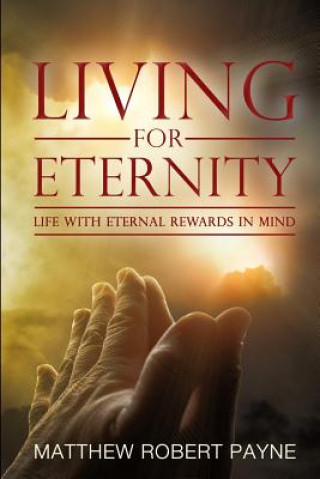 Carte Living for Eternity Matthew Robert Payne