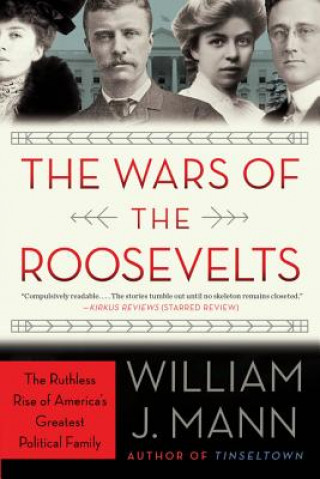 Kniha Wars of the Roosevelts William J. Mann