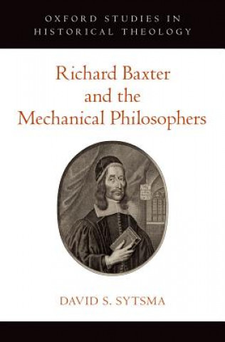 Kniha Richard Baxter and the Mechanical Philosophers David Sytsma