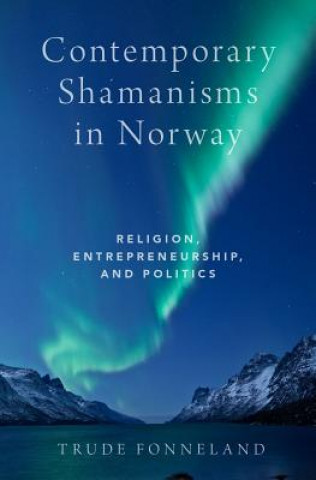 Kniha Contemporary Shamanisms in Norway Trude Fonneland