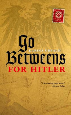 Carte Go-Betweens for Hitler Karina Urbach