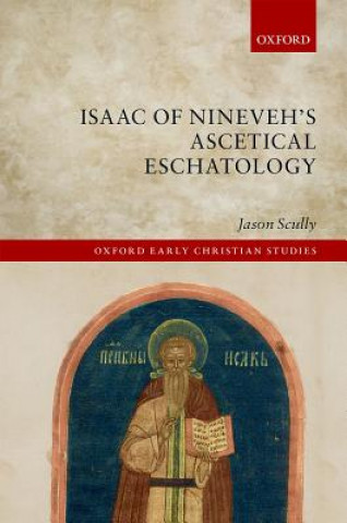 Kniha Isaac of Nineveh's Ascetical Eschatology Jason Scully