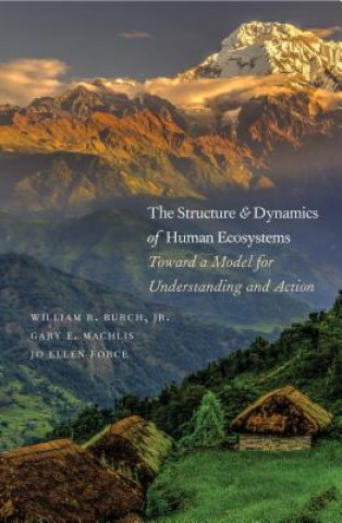 Kniha Structure and Dynamics of Human Ecosystems William R. Burch