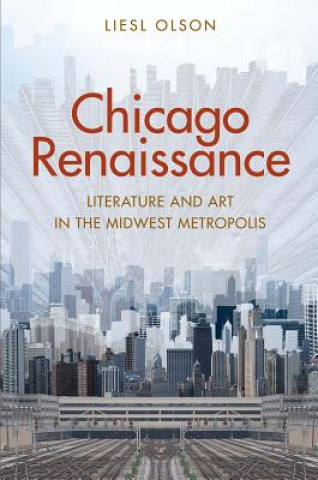Книга Chicago Renaissance Liesl Olson
