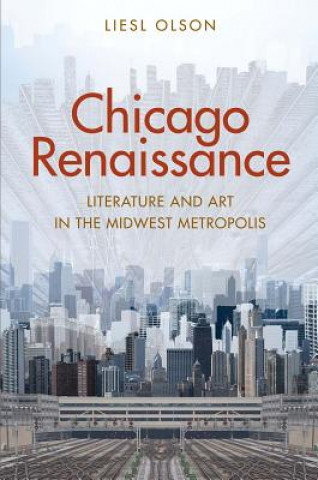 Książka Chicago Renaissance Liesl Olson