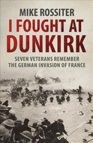 Carte I Fought at Dunkirk Mike Rossiter
