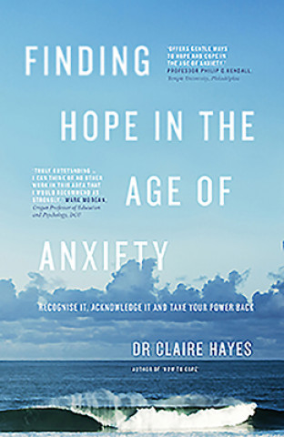 Könyv Finding Hope In The Age Of Anxiety Claire Hayes