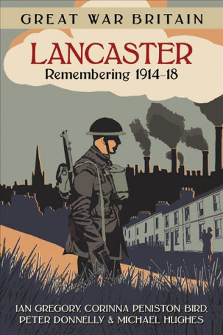 Kniha Great War Britain Lancaster: Remembering 1914-18 Ian Gregory