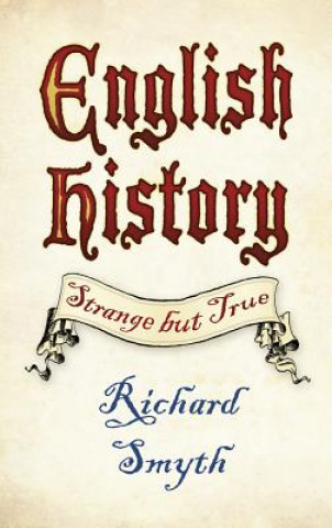 Kniha English History: Strange but True Richard Smyth