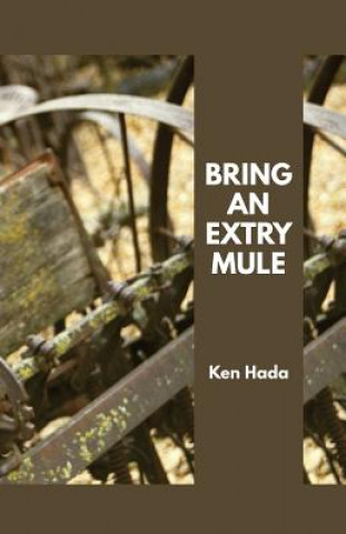 Knjiga Bring an Extry Mule KEN HADA