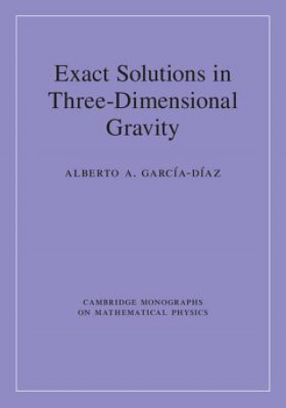 Könyv Exact Solutions in Three-Dimensional Gravity Alberto A. Garcia-Diaz