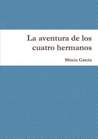 Kniha Aventura De Los Cuatro Hermanos Mireia Garcia