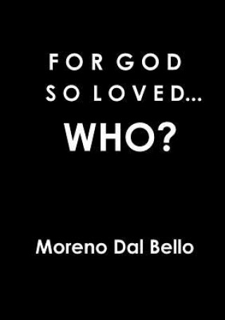 Kniha For God So Loved...Who? Moreno Dal Bello