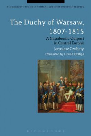 Buch Duchy of Warsaw, 1807-1815 Jaroslaw Czubaty