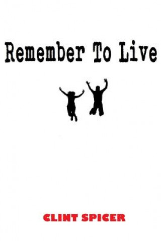 Boek Remember to Live Clint Spicer