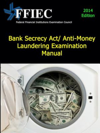 Könyv Bank Secrecy Act/ Anti-Money Laundering Examination Manual Federal Financial Institutions Examination Council