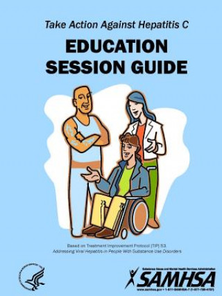 Książka Take Action Against Hepatitis C - Education Session Guide Substance Abuse and Mental Health Services Administration