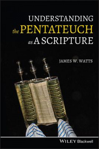 Kniha Understanding the Pentateuch as a Scripture James Watts