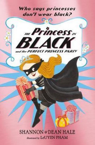 Kniha Princess in Black and the Perfect Princess Party Shannon Hale