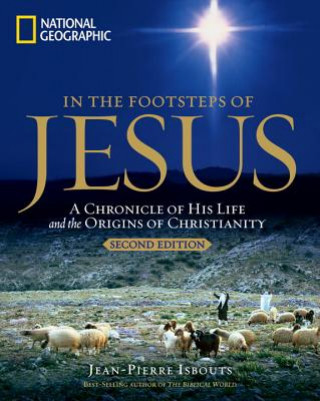 Carte In the Footsteps of Jesus: A Journey Through His Life Jean Pierre Isbouts