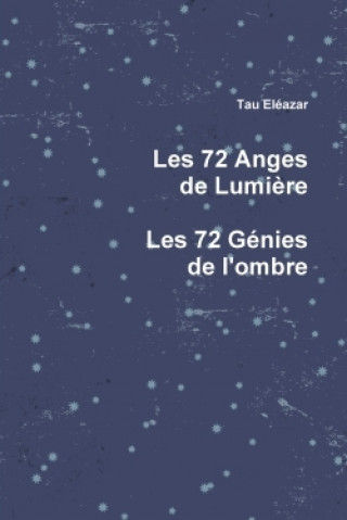 Könyv 72 Anges De Lumiere, Les 72 Genies De L'ombre Tau Eleazar