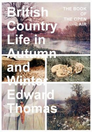 Könyv British Country Life in Autumn and Winter - The Book of the Open Air EDWARD THOMAS