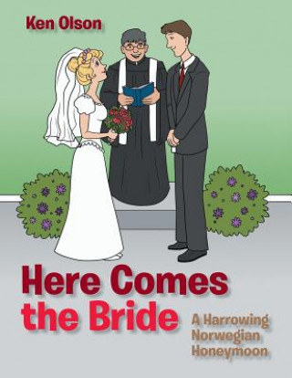 Книга Here Comes the Bride KEN OLSON