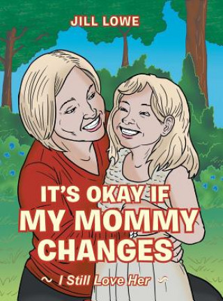 Libro It's Okay If My Mommy Changes JILL LOWE