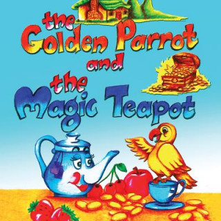 Kniha Golden Parrot and the Magic Teapot BHARGAVI