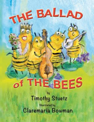 Könyv Ballad of the Bees TIMOTHY STUETZ
