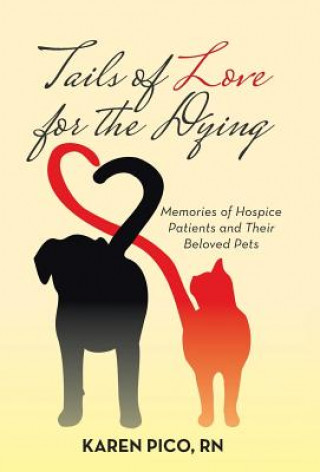 Könyv Tails of Love for the Dying RN KAREN PICO