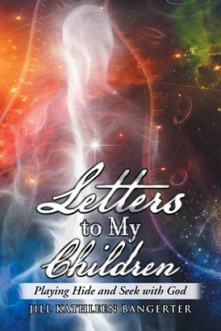 Carte Letters to My Children JILL KATH BANGERTER