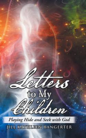 Carte Letters to My Children JILL KATH BANGERTER