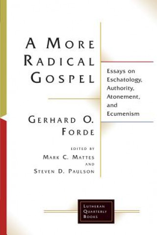 Kniha More Radical Gospel Gerhard O. Forde