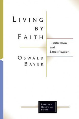 Könyv Living By Faith Oswald Bayer