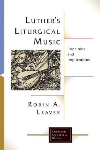 Kniha Luthers Liturgical Music Robin A. Leaver