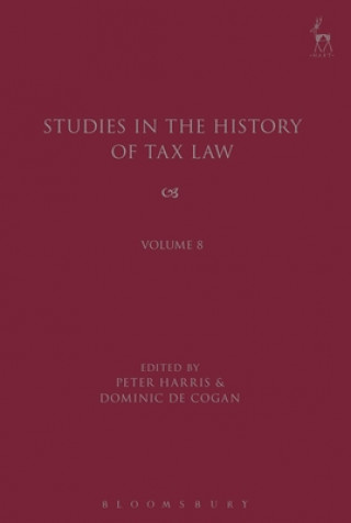 Könyv Studies in the History of Tax Law, Volume 8 Peter Harris