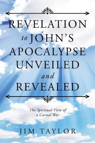 Kniha Revelation to John's Apocalypse Unveiled and Revealed Jim Taylor