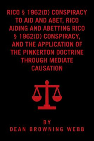 Carte Rico Conspiracy Law and the Pinkerton Doctrine DEAN BROWNING WEBB