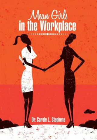 Könyv Mean Girls in the Workplace DR. CAROLE STEPHENS