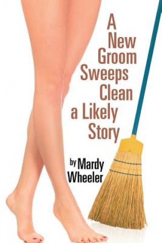 Carte New Groom Sweeps Clean a Likely Story MARDY WHEELER
